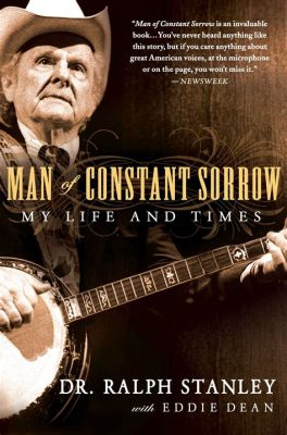  Man of Constant Sorrow; En Rörande Ballad som Speglar Livets Smärtor och Hopp